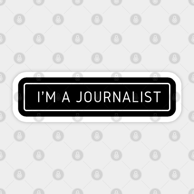 I'm A Journalist Sticker by The Journalist